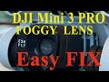 DJI Mini 3 PRO - Foggy lens easy fix.