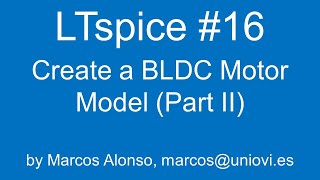 LTspice #16: How to Create a Brushless DC Motor Model (Part II)