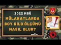 2022 MSÜ MÜLATLARI BOY KİLO ÖLÇÜMÜ NASIL OLUR?