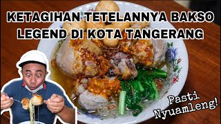 TETELANNYA BIKIN NAGIH! WARUNG BAKSO LEGEND HAMPIR 30 TAHUN BERJUALAN DI KOTA TANGERANG