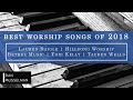 Best Worship Songs of 2018 - Lauren Daigle | Tauren Wells | Cory Asbury | Hillsong Worship