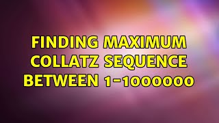 Finding maximum Collatz sequence between 1-1000000