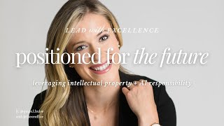 Positioning Your Business for the Future with IP and AI ft. Paige Hulse | Lead with Excellence - 009
