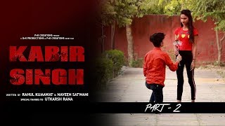 KABIR SINGH PART -2 | Priyanshi Naveen Rahul | DrK Productions | PvR Creations