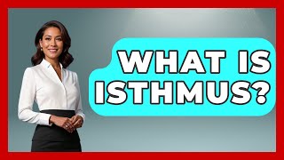 What Is Isthmus? - Central America Uncovered