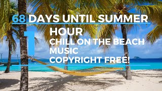 #68 days until Summer - Chill on the Beach music - Copyright Free!