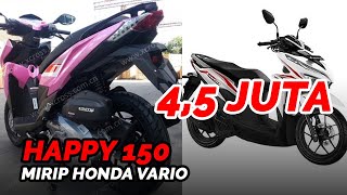 Mirip Honda Vario, Harga Happy 150 Hanya Dibandrol Rp 4,5 Juta