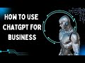 How to use chatgpt for business [BECOME AN EXPERT BUSINESS OWNER IN 12 MINUTES !! ]