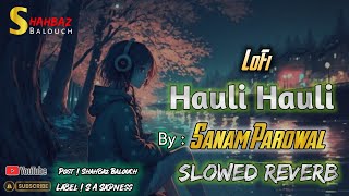 Hauli Hauli Bhul Javage | Slowed+ Reverb | Lofi Sad Song | @SASadness