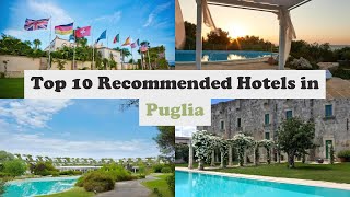 Top 10 Recommended Hotels In Puglia | Top 10 Best 5 Star Hotels In Puglia | Luxury Hotels In Puglia