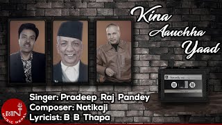 Kina Aauchha Yaad - Pradeepraj Pandey | Natikaji | Nepali Song