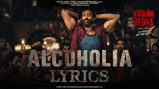 Alcoholia (LYRICS) - Vikram Vedha | Hrithik Roshan, Saif | Vishal-Sheykhar, Manoj