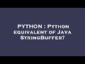 PYTHON : Python equivalent of Java StringBuffer?