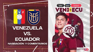 🔥 VENEZUELA VS. ECUADOR EN VIVO // NARRACIÓN Y COMENTARIOS // CONMEBOL SUB 17