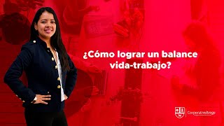 ¿Cómo lograr un balance vida-trabajo?