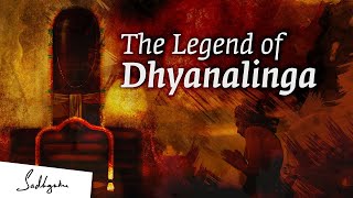 The Legend of Dhyanalinga - A 15,000 Year History - Sadhguru