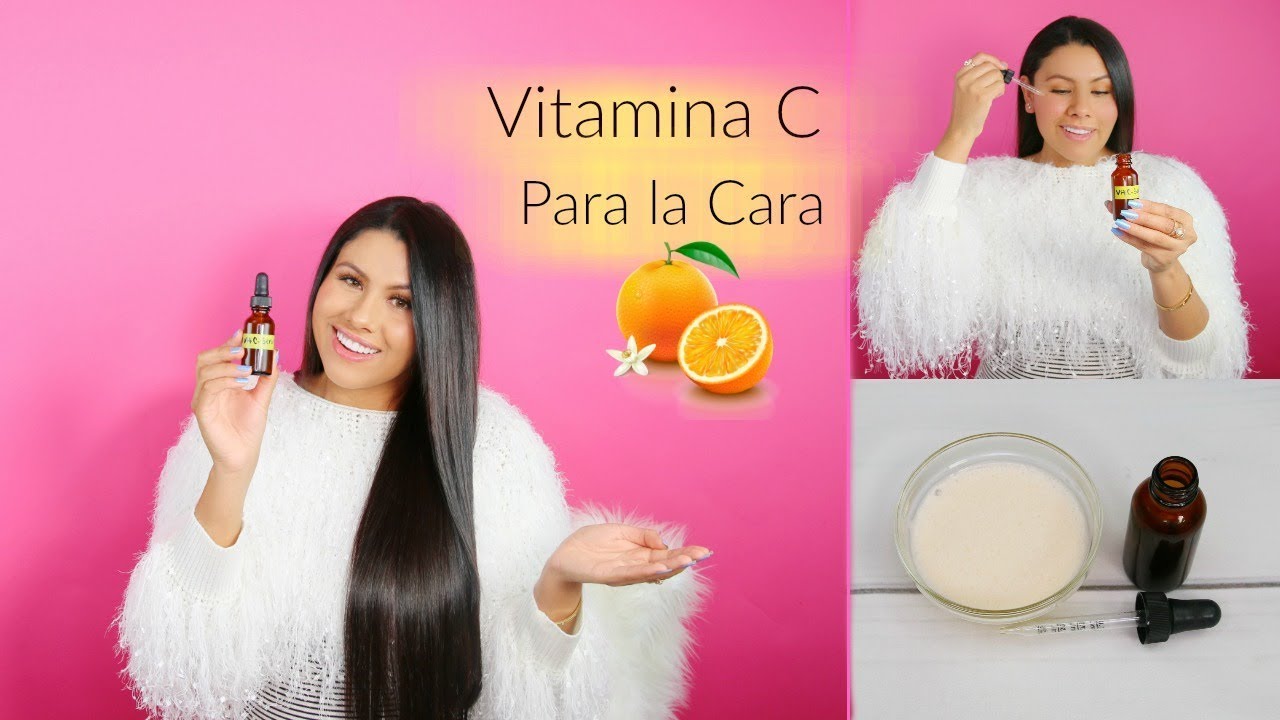 Beneficios De La Vitamina C Para La Cara. Còmo Hacer Serum De Vitamina ...