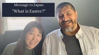 Message to Japan: イースターって何？ What is Easter?