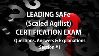 Leading SAFe (SA) Certification Exam #1- Questions Answers with Explanations