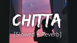 Chitta [Slowed+Reverb] | Shiddat | Lofi | Textaudio