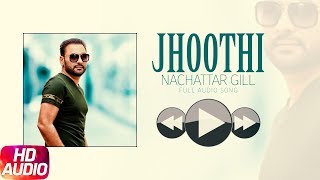 Jhoothi (Audio Song) | Akhiyaan Ch Paani | Nachhatar Gill | Latest Punjabi Song 2018