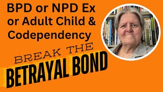 BPD or NPD Ex or Adult Child & Codependency