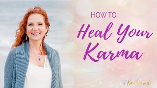 How to Heal Your Karma