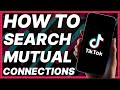 Find Your Mutual Connections on TikTok in Just 2 Minutes | How To Search Your Mutual Connections