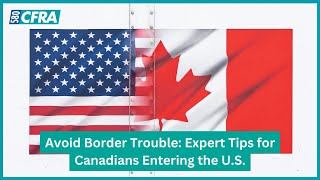 Canadian Travelers Beware: How to Navigate U.S. Border Challenges