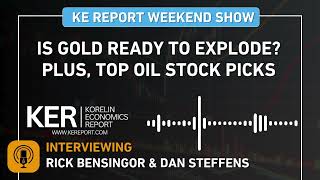 Rick Bensingor & Dan Steffens - Is Gold Ready to Explode? Plus, Top Oil Stock Picks