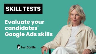 Evaluate candidates' Google Ads skills with a Google Ads test