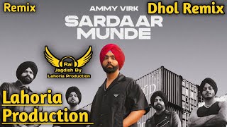 Sardar Munde (Dhol Remix) Ammy Virk Ft Rai Jagdish By Lahoria Production New Punjabi Song Remix 2023