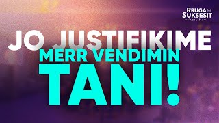 Jo justifikime. Merr vendimin tani!