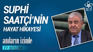 Yüksek Mimar Suphi Saatçi'nin Hayat Hikayesi | Anıların İzinde (77. Bölüm)