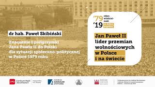 Dr hab. Paweł Skibiński - jak pierwsza pielgrzymka Jana Pawła II zmieniła Polskę?