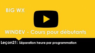 #21 WINDEV - Cours pour débutants Leçon21: Séparation heure par programmation