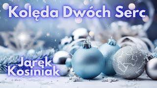 JAREK KOSINIAK  - KOLĘDA DWÓCH SERC VOL.2 [Official Video] ❄️☃️🎄