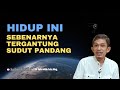 Hidup ini sebenarnya tergantung sudut pandang | ngaji filsafat - Dr fahruddin faiz