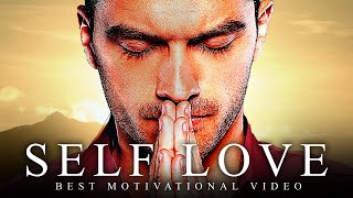 SELF LOVE - Best Motivational Video Speeches Compilation - Listen Every Day! MORNING MOTIVATION