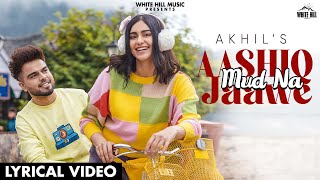 AKHIL : Aashiq Mud Na Jaawe (Lyrical Video) Ft. Adah Sharma | BOB | Punjabi Songs