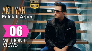 Akhiyan | Falak ft Arjun | Official Full Video