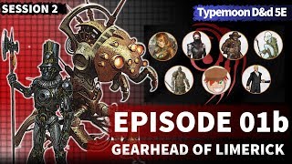 Nat19: Fate/Solar Shadow | Gearhead of Limerick | Session 2 (D\u0026d 5th Edition)