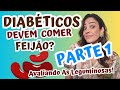 Diabéticos Devem Comer Feijão? Avaliando As Leguminosas!  ⚠PARTE 1