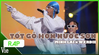 TỐT GỖ HƠN NƯỚC SƠN - Minh Lai x WXRDIE | Rap Việt Mùa 3 Live Stage