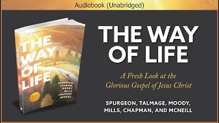 The Way of Life | Spurgeon, Talmage, Moody... | Christian Audiobook