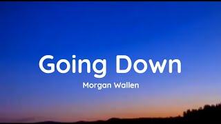 Morgan Wallen - Going Down (lyrics)