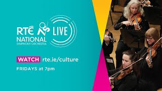 RTE National Symphony Orchestra LIVE - Friday 16 July 2021