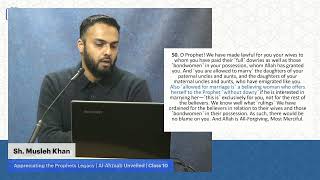 Appreciating the Prophets Legacy | Al-Ahzaab Unveiled | Sh. Musleh Khan | Class 10