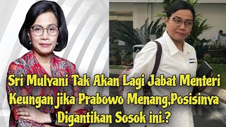 Sri Mulyani Tak Akan Lagi Jabat Menteri Keungan jika Prabowo Menang,Posisinya Digantikan Sosok ini.?