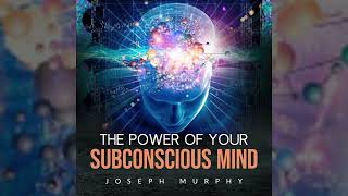 The Power of Your Subconcious Mind - FULL Audiobook by Joseph Murphy